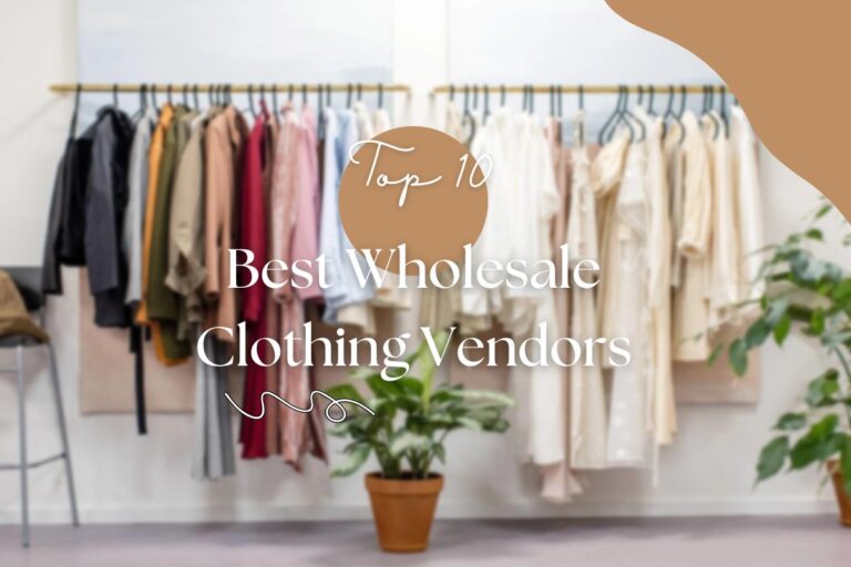 Top 10 Best Wholesale Clothing Vendors In 2023: You Need To Know