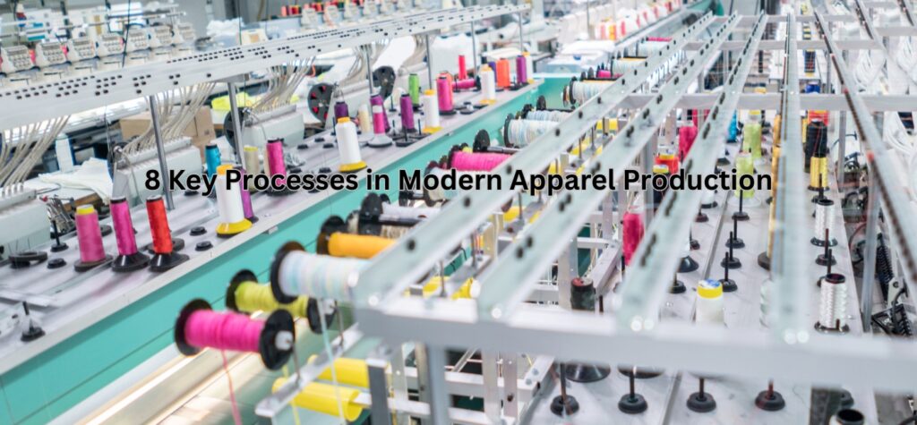 8 Key Processes in Modern Apparel Production